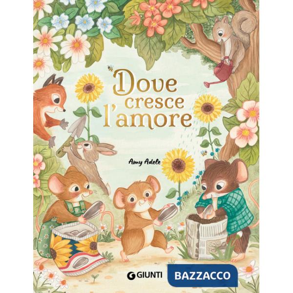 Dove cresce l'amore. Ediz. a colori