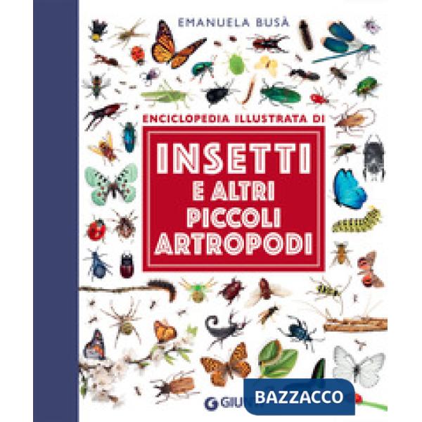 Insetti e altri piccoli artropodi. Enciclopedia illustrata