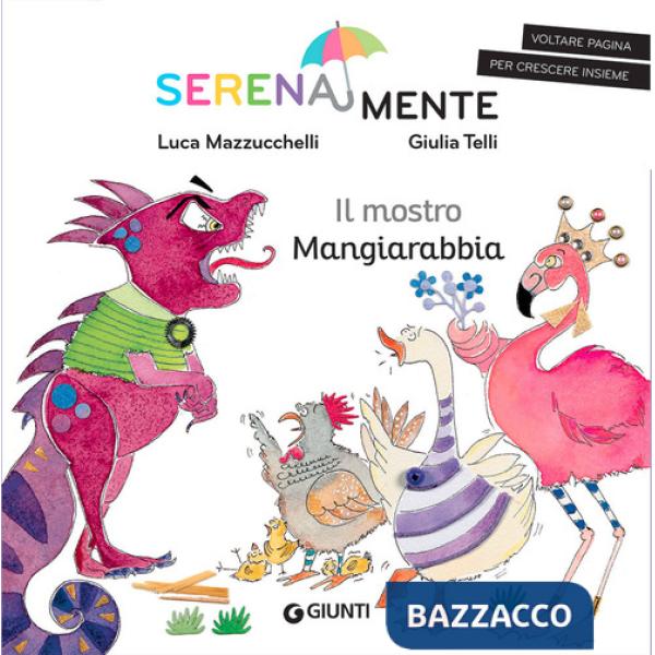 Mostro mangiarabbia. SerenaMente. Ediz. a colori (Il)