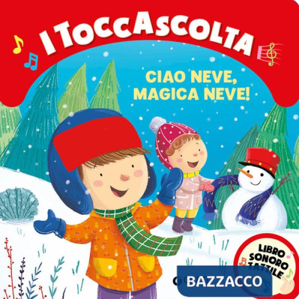 Ciao neve, magica neve! I toccascolta. Ediz. a colori