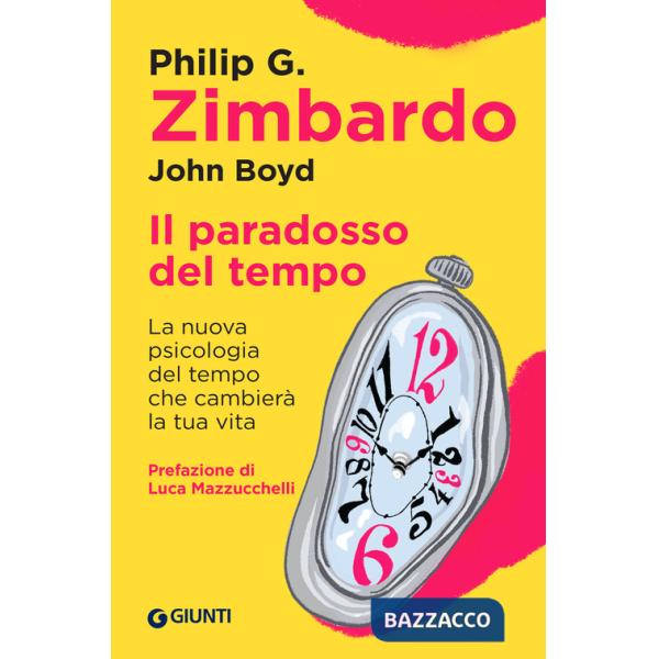 Paradosso del tempo. La nuova psicologia del tempo che cambierà la tua vita (Il)