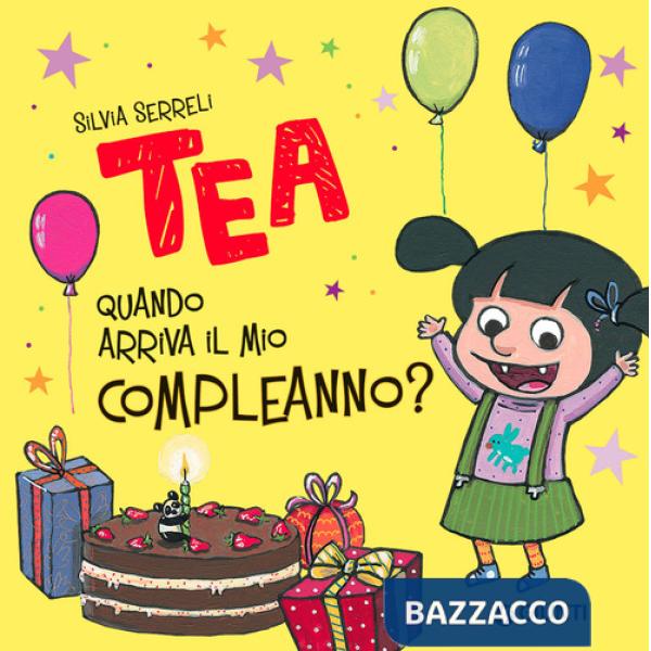 Quando arriva il mio compleanno? Tea. Ediz. a colori