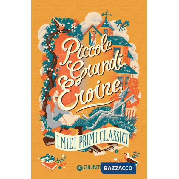 Piccole grandi eroine. I miei primi classici: Il giardino segreto-Piccole donne-Il mago di Oz-Anna dai capelli rossi