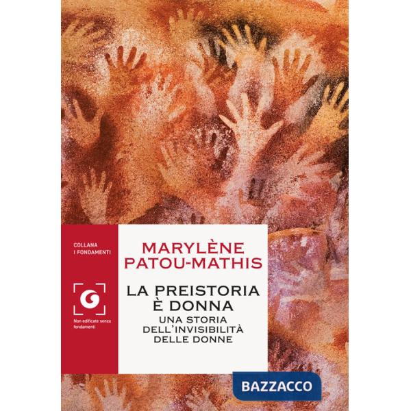 Preistoria è donna. Una storia dell'invisibilità delle donne (La)