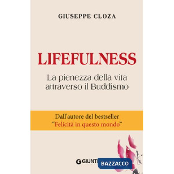 Lifefulness. La pienezza della vita attraverso il Buddismo