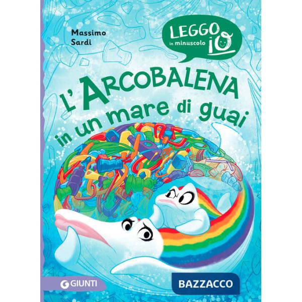 Arcobalena in un mare di guai. Ediz. a colori (L')