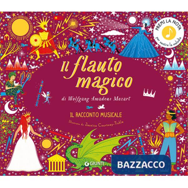 Flauto magico di Wolfgang Amadeus Mozart. Il racconto musicale in un giorno. Ediz. a colori (Il)