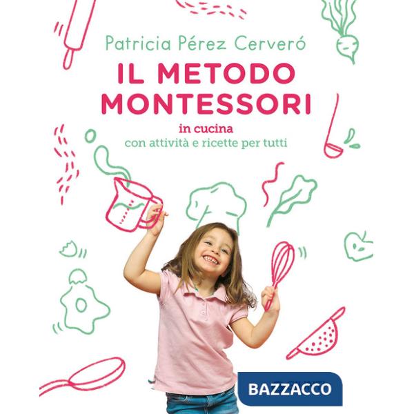 Metodo Montessori in cucina. Con attività e ricette per tutti (Il)