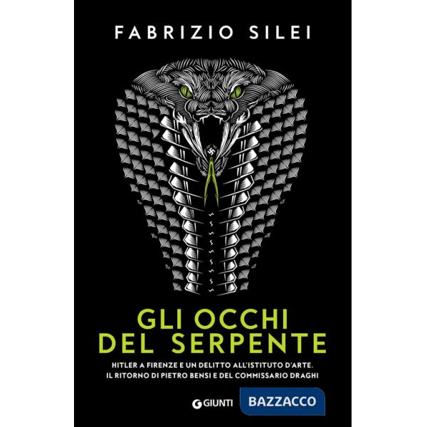 Occhi del serpente. Hitler a Firenze e un delitto all'Istituto d'Arte. Il ritorno di Pietro Bensi e del commissario Draghi (Gli)