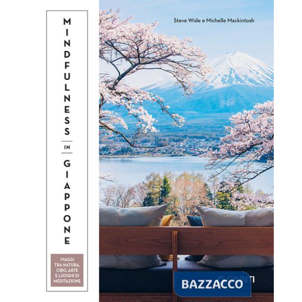 Mindfulness in Giappone. Viaggi tra natura, cibo, arte e luoghi di meditazione
