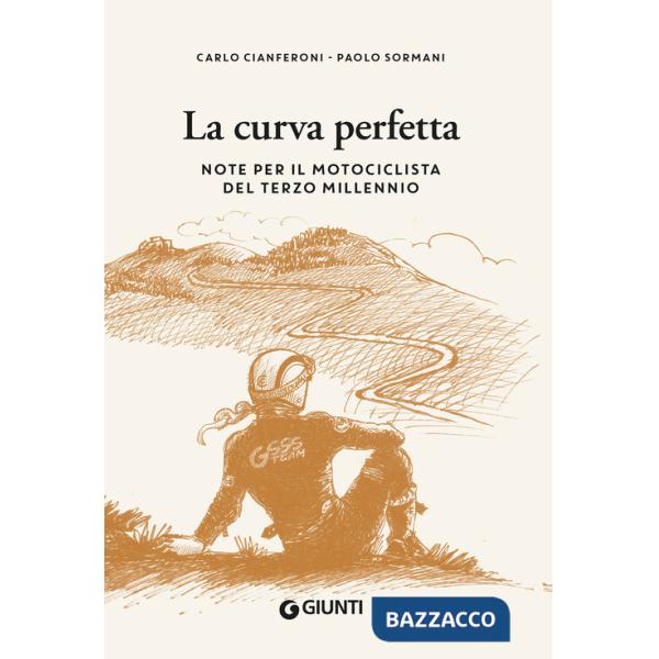 Curva perfetta. Note per il motociclista di terzo millennio (La)