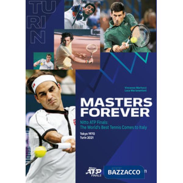 Masters Forever. Nitto ATP Finals, the World's Best Tennis Comes to Italy