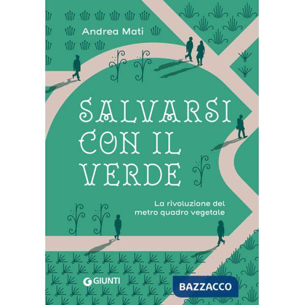 Salvarsi con il verde. La rivoluzione del metro quadro vegetale