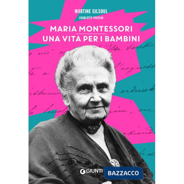 Maria Montessori. Una vita per i bambini
