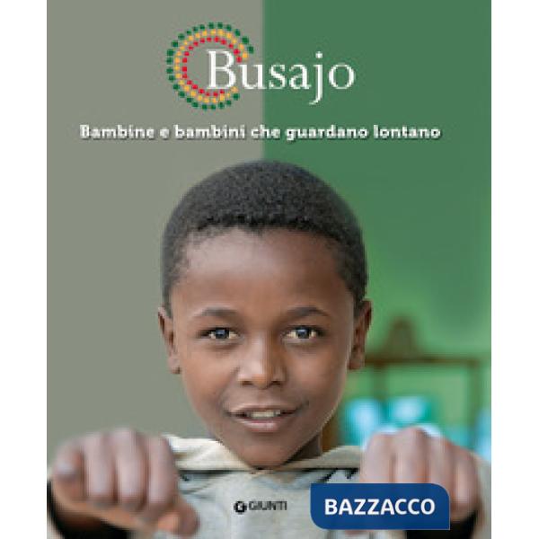 Busajo. Bambine e bambini che guardano lontano. Ediz. a colori