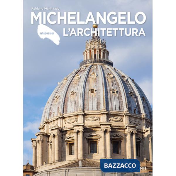 Michelangelo. L'architettura. Ediz. a colori