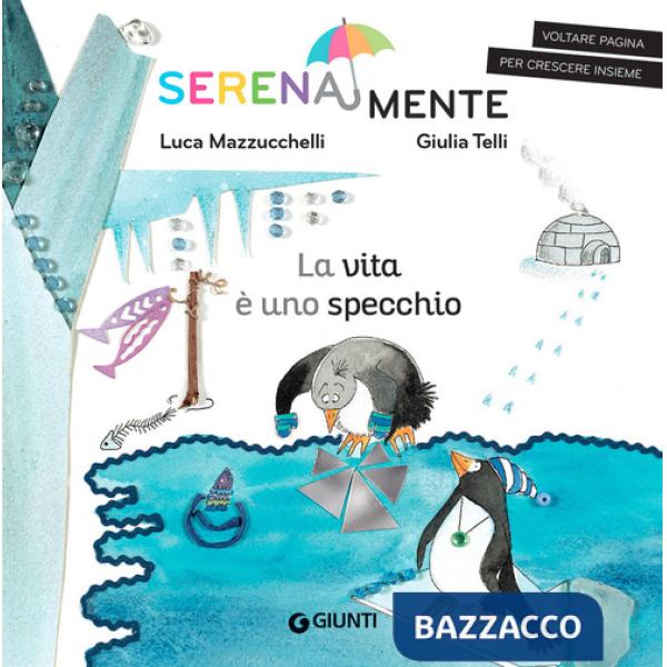 Vita è uno specchio. SerenaMente. Ediz. a colori (La)