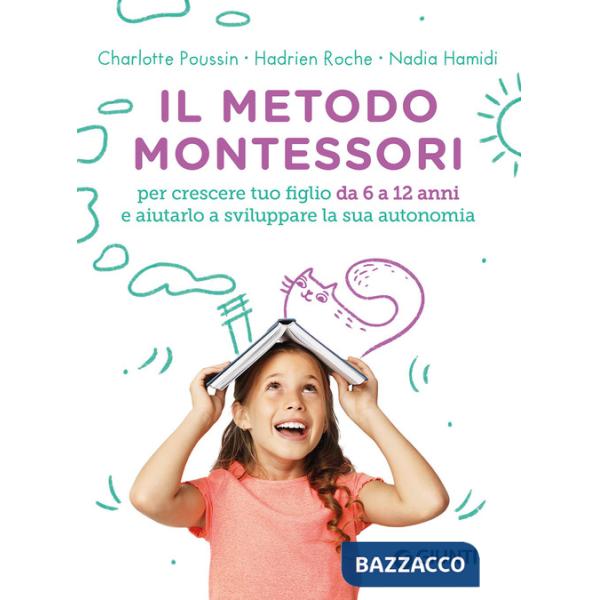 Metodo Montessori. Per crescere tuo figlio da 6 a 12 anni e aiutarlo a sviluppare la sua autonomia (Il)