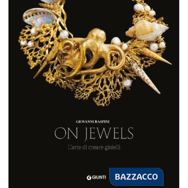On jewels. L'arte di creare gioielli. Ediz. a colori