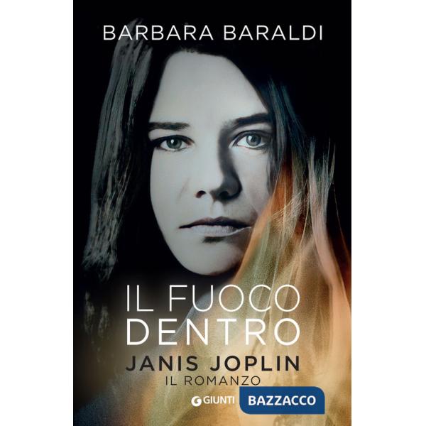 Fuoco dentro. Janis Joplin. Il romanzo (Il)