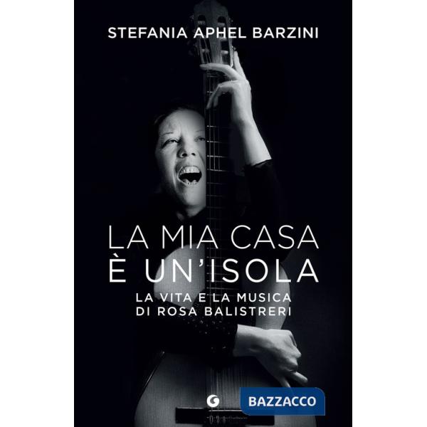 Mia casa è un'isola. La vita e la musica di Rosa Balistreri (La)