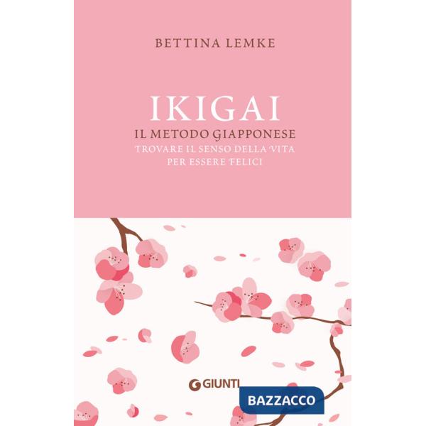Ikigai. Il metodo giapponese. Trovare il senso della vita per essere felici