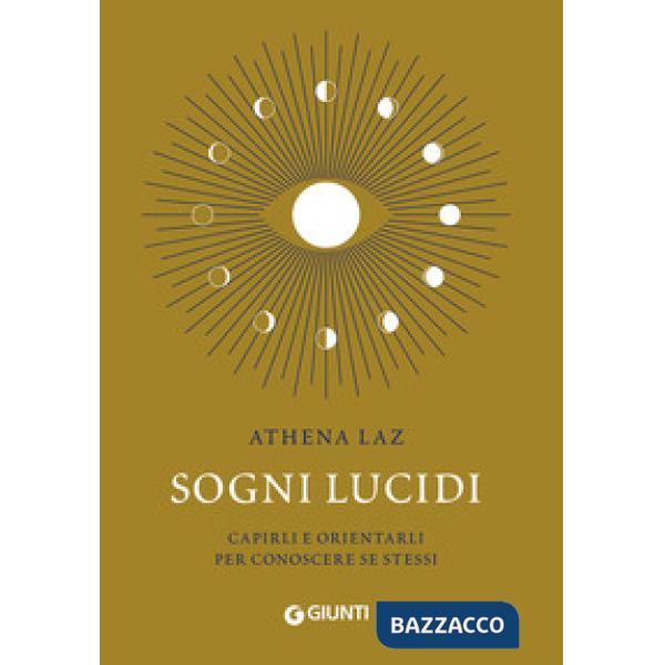 Sogni lucidi. Capirli e orientarli per conoscere se stessi