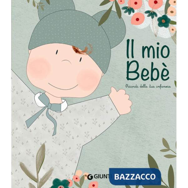 Mio bebè. Ricordi della tua infanzia (Il)
