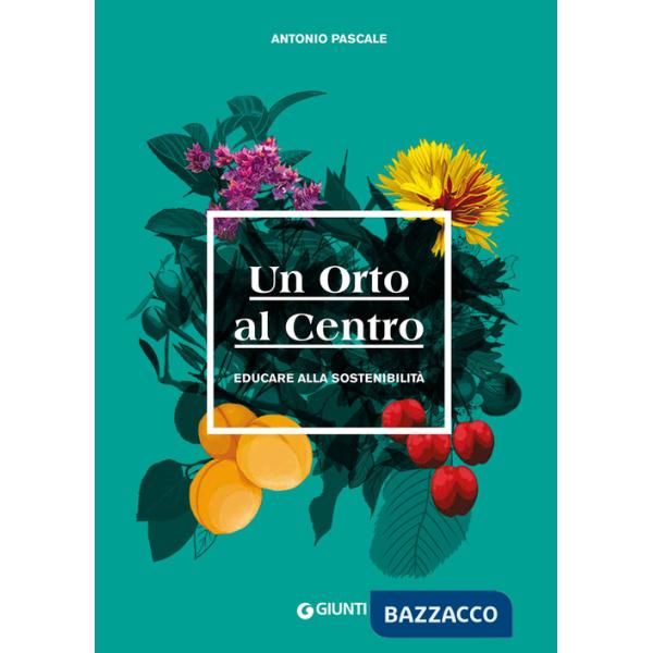 Orto al centro. Educare alla sostenibilità (Un)