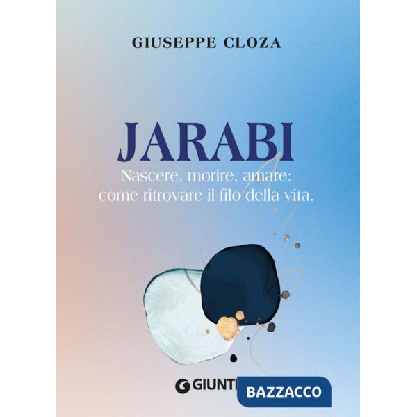 Jarabi. Nascere, morire amare: come ritrovare il filo della vita