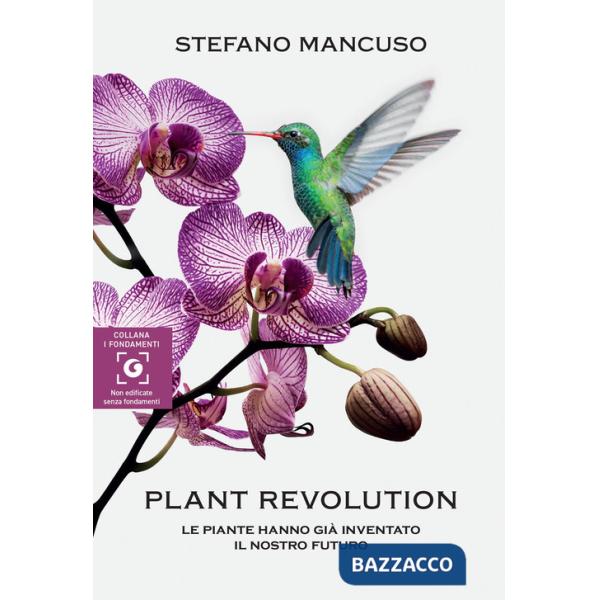 Plant revolution. Le piante hanno già inventato il nostro futuro