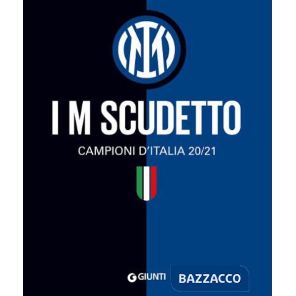I M scudetto. Campioni d'Italia 20/21. Ediz. a colori