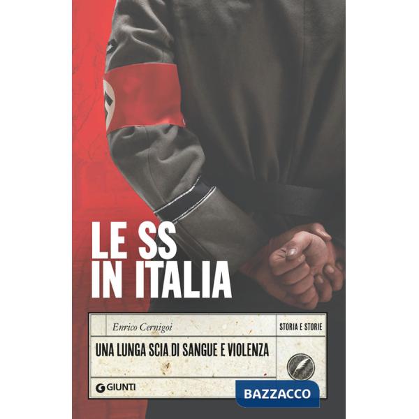 SS in Italia. Una lunga scia di sangue e violenza (Le)
