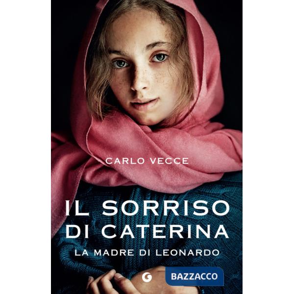 Sorriso di Caterina. La madre di Leonardo (Il)