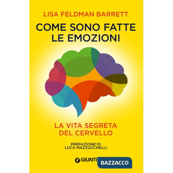 Come sono fatte le emozioni. La vita segreta del cervello