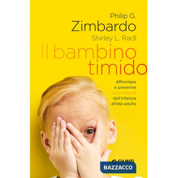 Bambino timido. Affrontare e prevenire la timidezza dall'infanzia all'età adulta (Il)