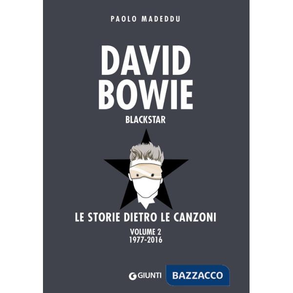 David Bowie. Blackstar. Le storie dietro le canzoni. Vol. 2: 1977-2016