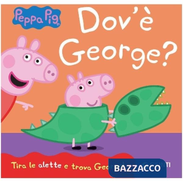 Dov'è George? Peppa Pig. Ediz. a colori