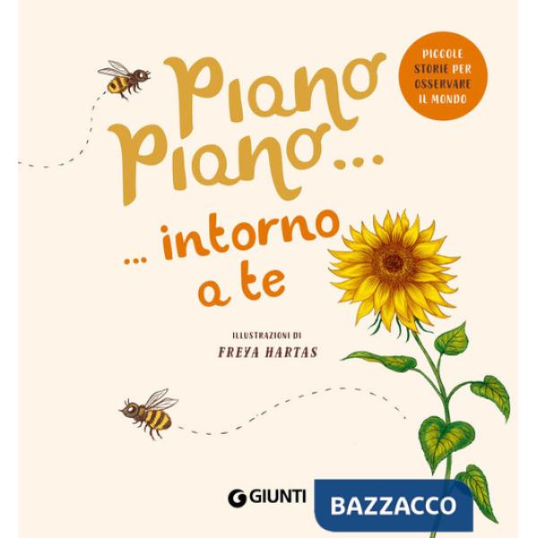 Piano piano... Intorno a te. Ediz. a colori