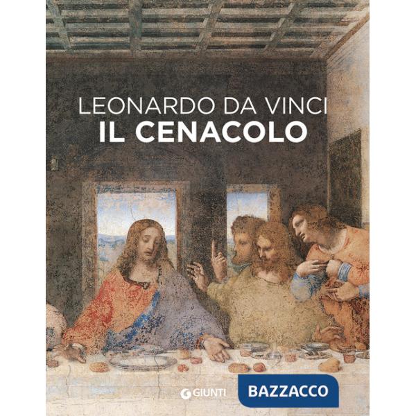 Leonardo da Vinci. Il Cenacolo. Ediz. a colori