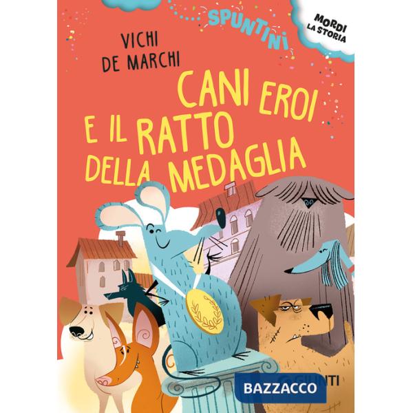 Cani eroi e il ratto della medaglia. Ediz. ad alta leggibilità