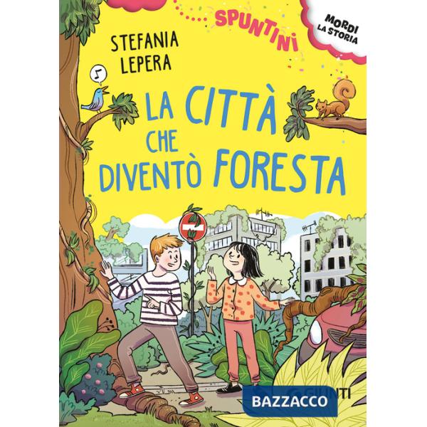 Città che diventò foresta. Ediz. ad alta leggibilità (La)