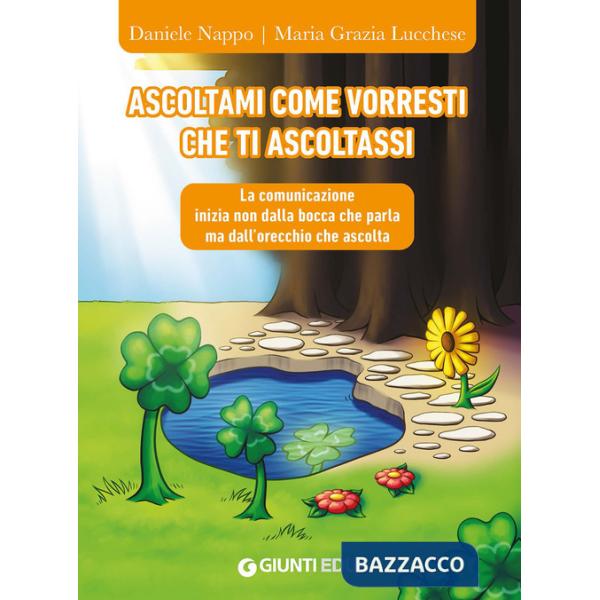 Ascoltami come vorresti che ti ascoltassi. La comunicazione inizia non dalla bocca che parla ma dall'orecchio che ascolta