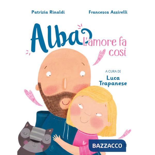 Amore fa così. Alba. Ediz. a colori (L')
