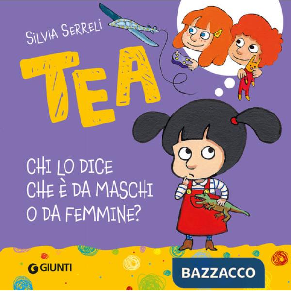 Chi lo dice che è da maschi o da femmine? Tea. Ediz. a colori