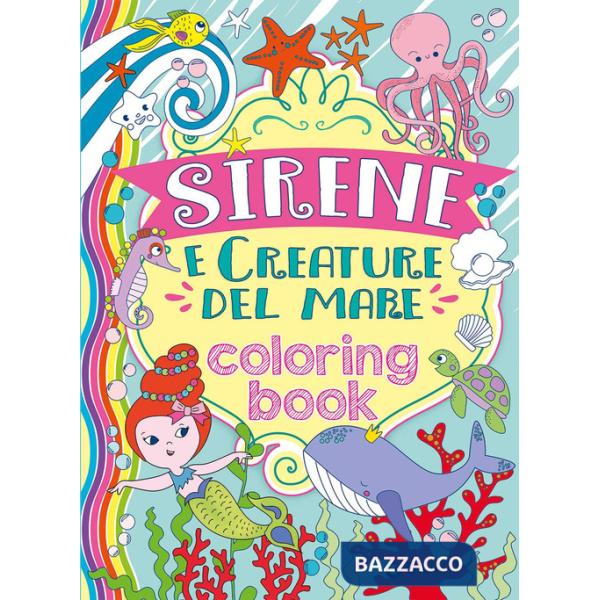 Sirene e creature del mare. Coloring book. Ediz. illustrata