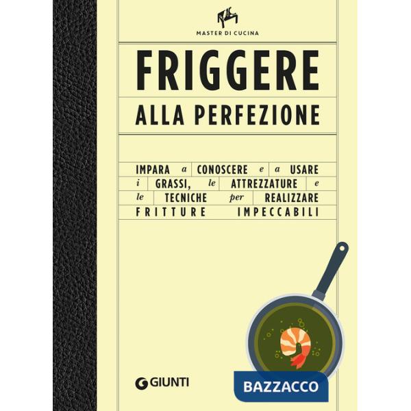 Friggere alla perfezione. Ediz. a colori