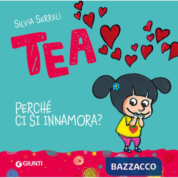 Perché ci si innamora? Tea. Ediz. a colori