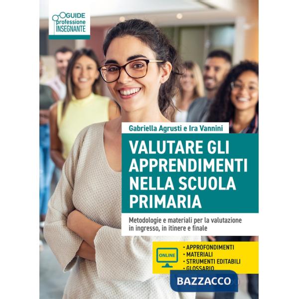 Valutare gli apprendimenti nella scuola primaria. Metodologie e materiali per la valutazione in ingresso, in itinere e finale. C