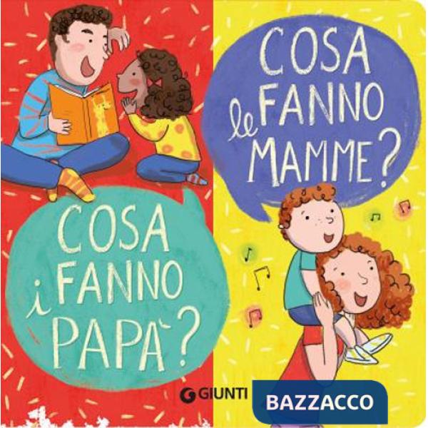 Cosa fanno le mamme? Cosa fanno i papà? Ediz. a colori